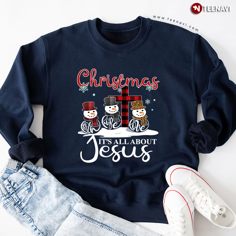 It's All About Jesus Faith Hope Love Christian Cross Snowman Christmas Sweatshirt