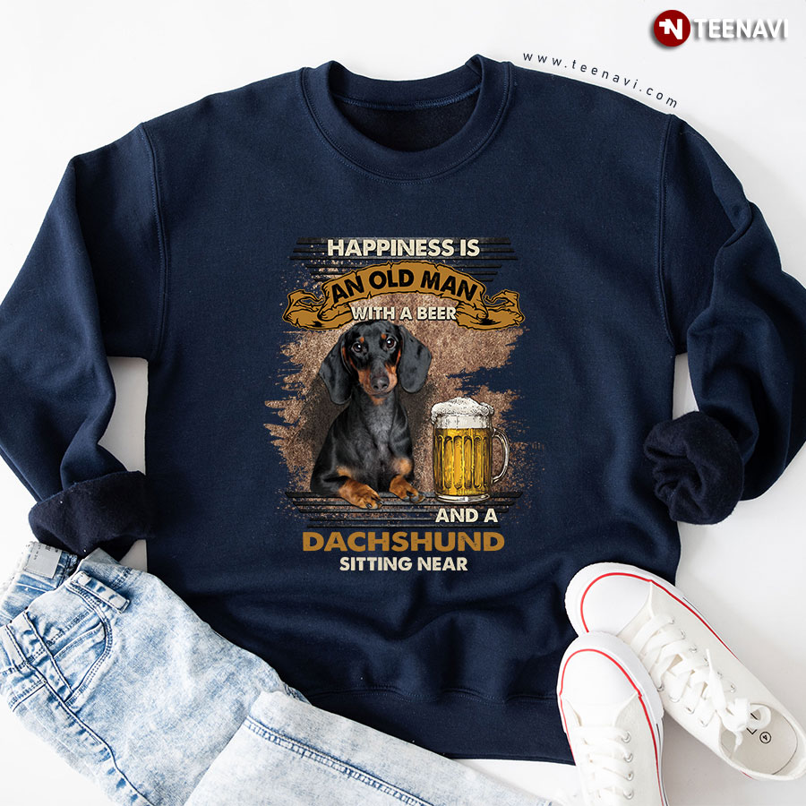 Happiness Is An Old Man With A Beer And A Dachshund Sitting Near Sweatshirt