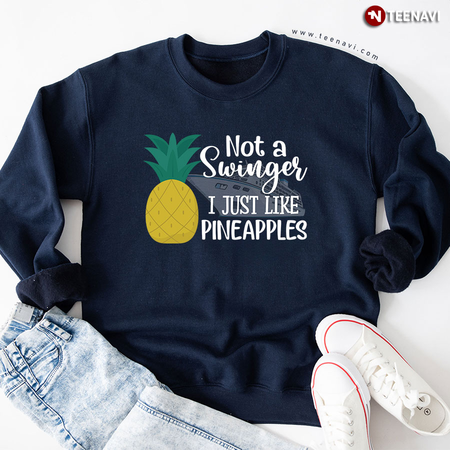 Not A Swinger I Just Like Pineapples Cruise Ship Sweatshirt