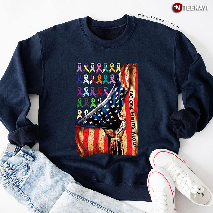 No One Fights Alone Fight Cancer In All Colors American Flag Ribbons Sweatshirt