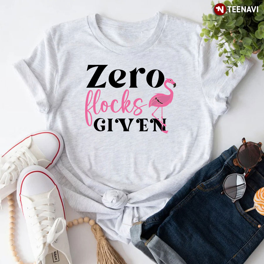 Zero Flocks Given Flamingo T-Shirt