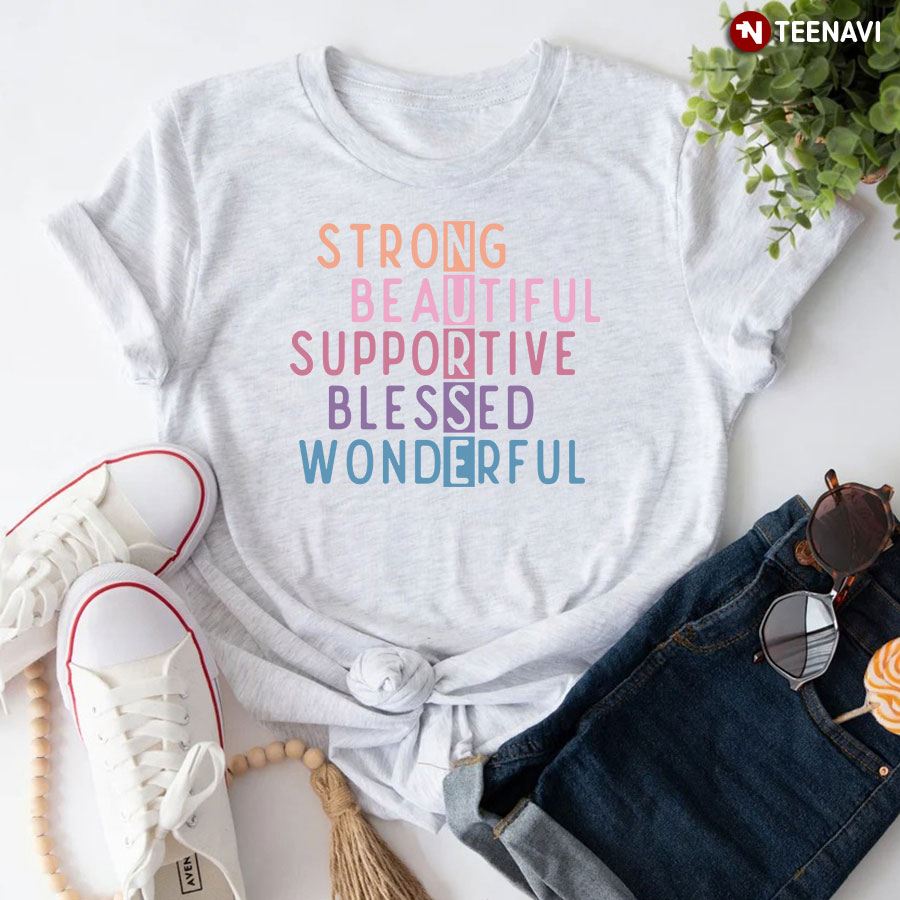 Nurse Strong Beautiful Supportive Blessed Wonderful T-Shirt
