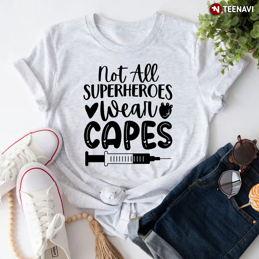 Not All Superheroes Wear Capes Syringe Nurse T-Shirt