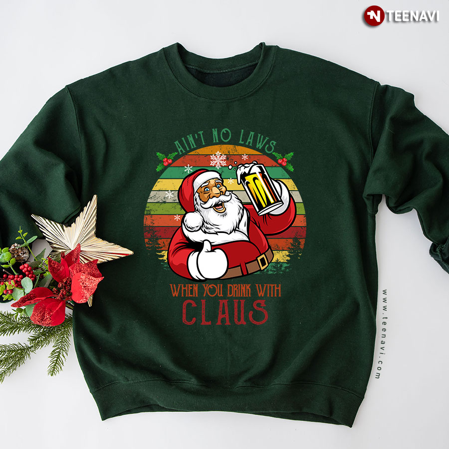 Ain't No Laws When You Drink With Claus Beer Vintage Christmas Sweatshirt