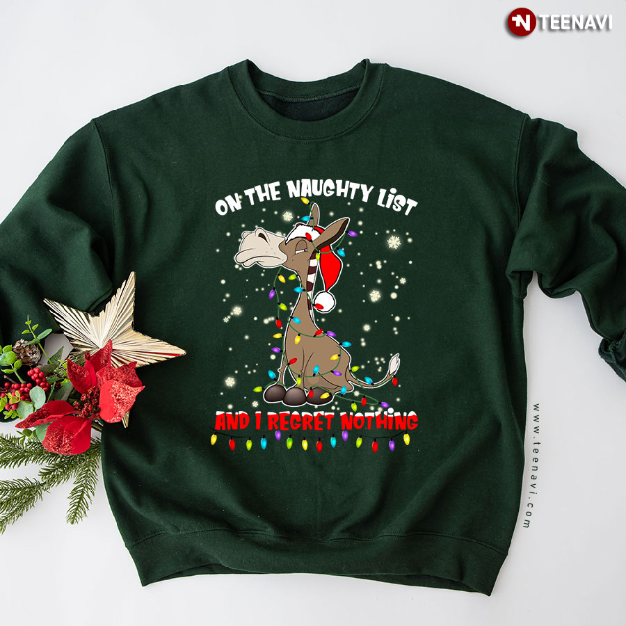 On The Naughty List And I Regret Nothing Santa Donkey Christmas Sweatshirt