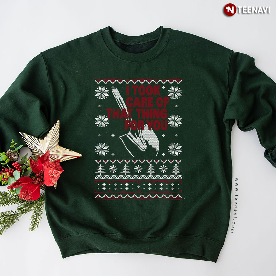 I Took Care Of That Thing For You Shovel Goodfellas Ugly Christmas Sweatshirt