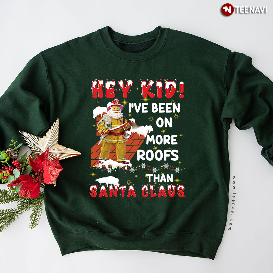 Hey Kid! I've Been On More Roofs Than Santa Claus Christmas Roofer Sweatshirt