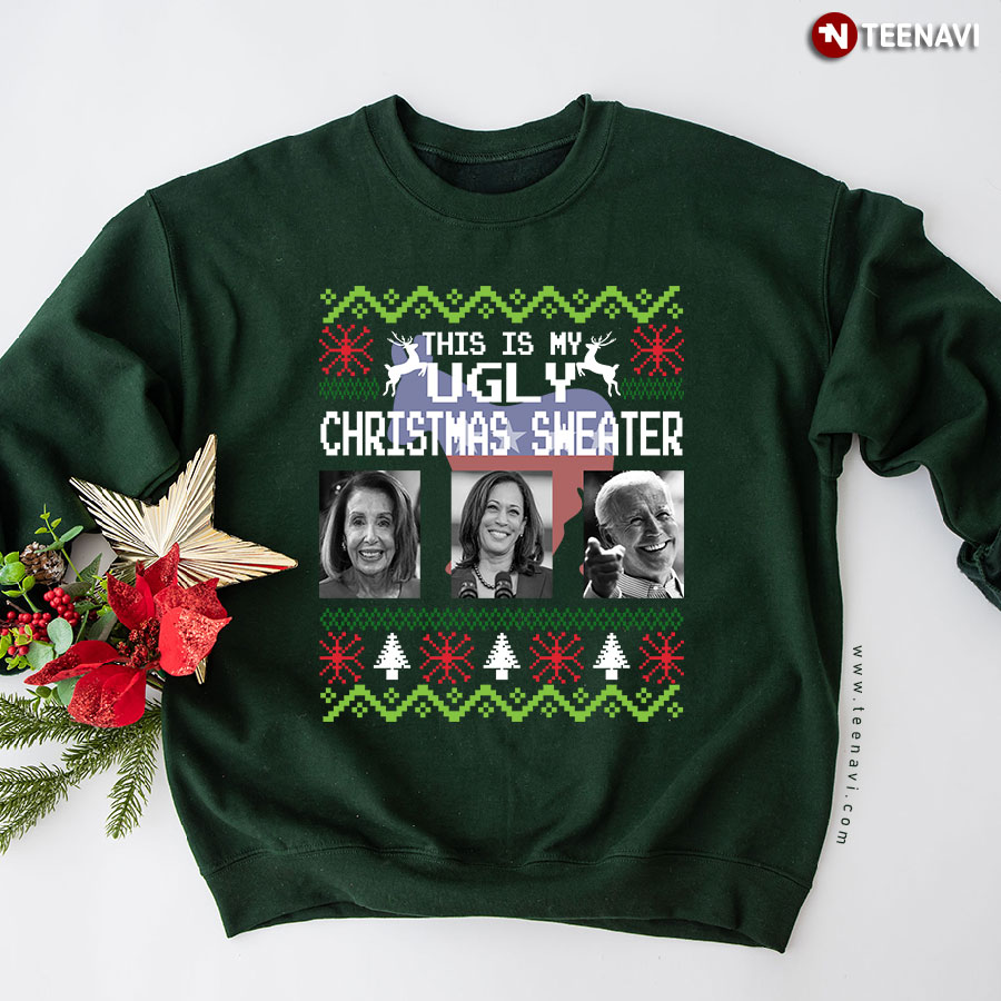 This Is My Ugly Christmas Sweater Kamala Harris Nancy Pelosi Joe Biden Sweatshirt