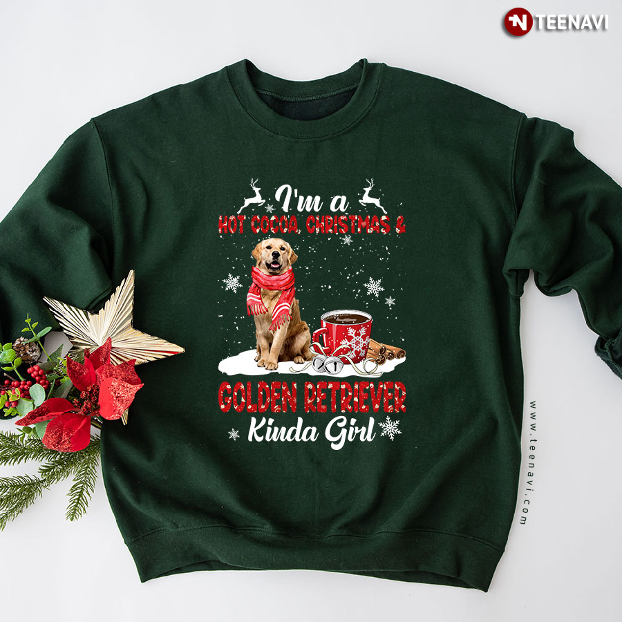 I'm A Hot Cocoa, Christmas & Golden Retriever Kinda Girl Sweatshirt
