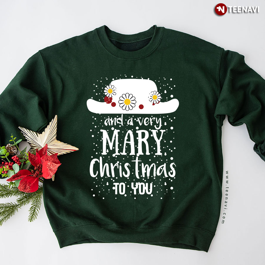 Poppins Hat And A Very Mary Christmas To You Snow Sweatshirt
