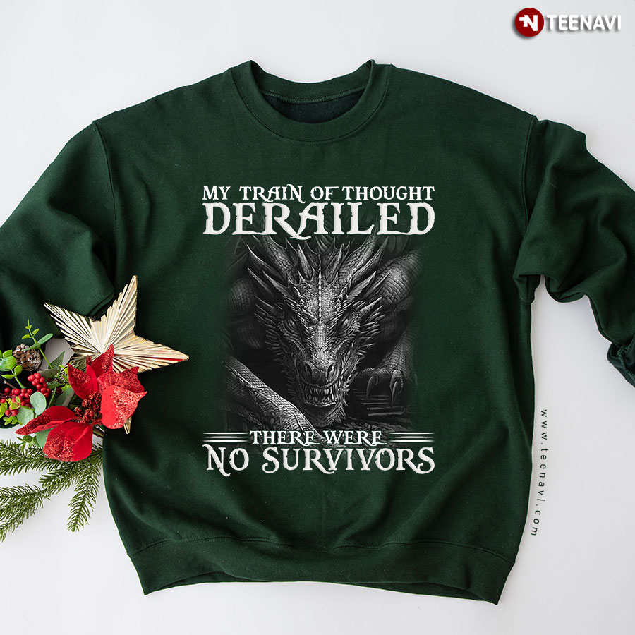 My Train Of Thought Derailed There Were No Survivors Dragon Sweatshirt