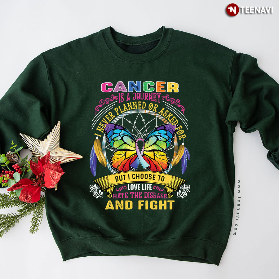 Cancer Is A Journey I Never Planned Or Asked For Butterfly Ribbon Sweatshirt
