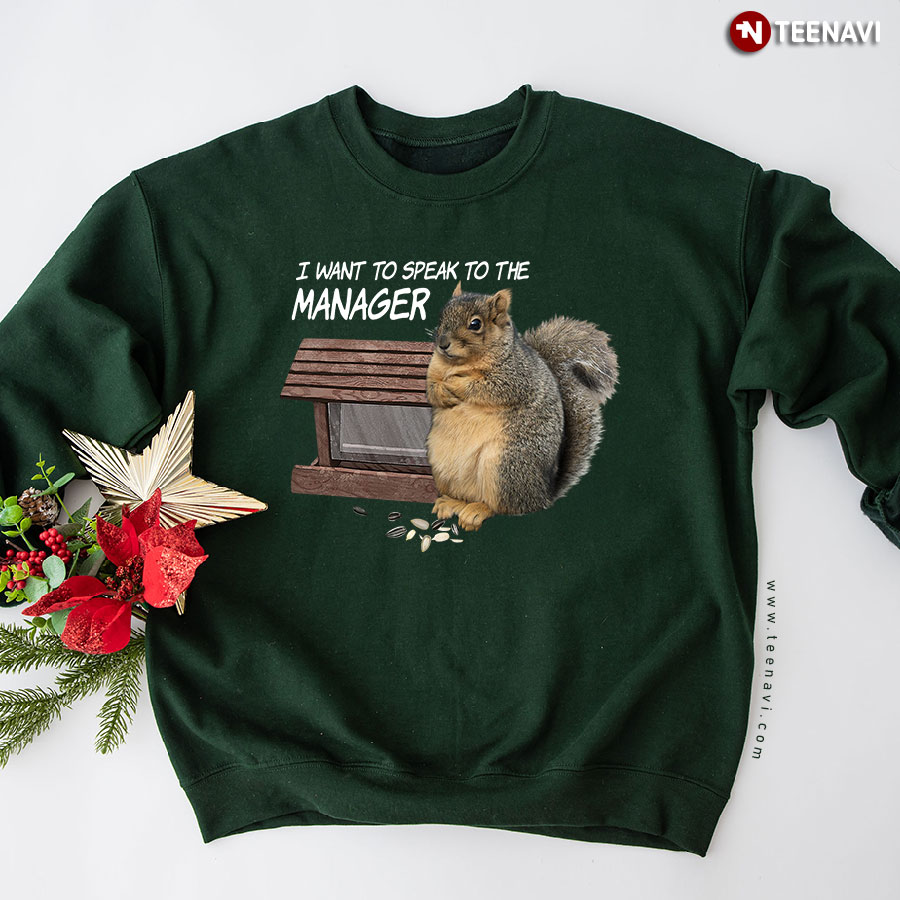 I Want To Speak To The Manager Squirrel Sweatshirt