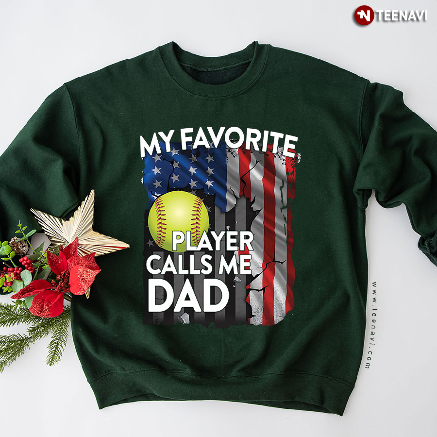 My Favorite Softball Player Calls Me Dad American Flag Sweatshirt