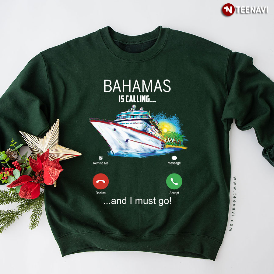 Bahamas Is Calling And I Must Go Sweatshirt