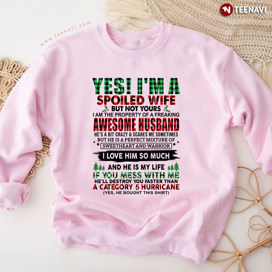 Yes I'm A Spoiled Wife But Not Yours I Am The Property Of A Freaking Awesome Husband Christmas Sweatshirt