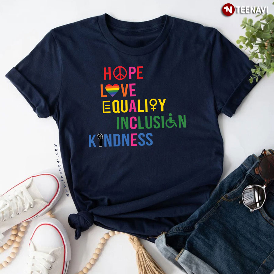 Hope Love Equality Inclusion Kindness T-Shirt