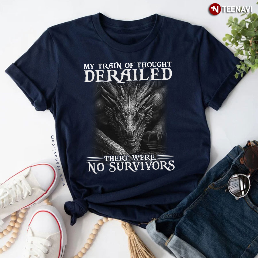 My Train Of Thought Derailed There Were No Survivors Dragon T-Shirt