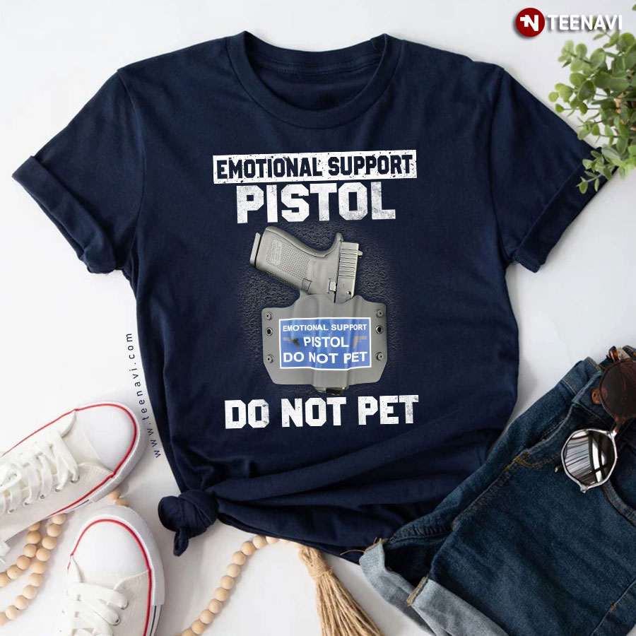 Emotional Support Pistol Do Not Pet T-Shirt