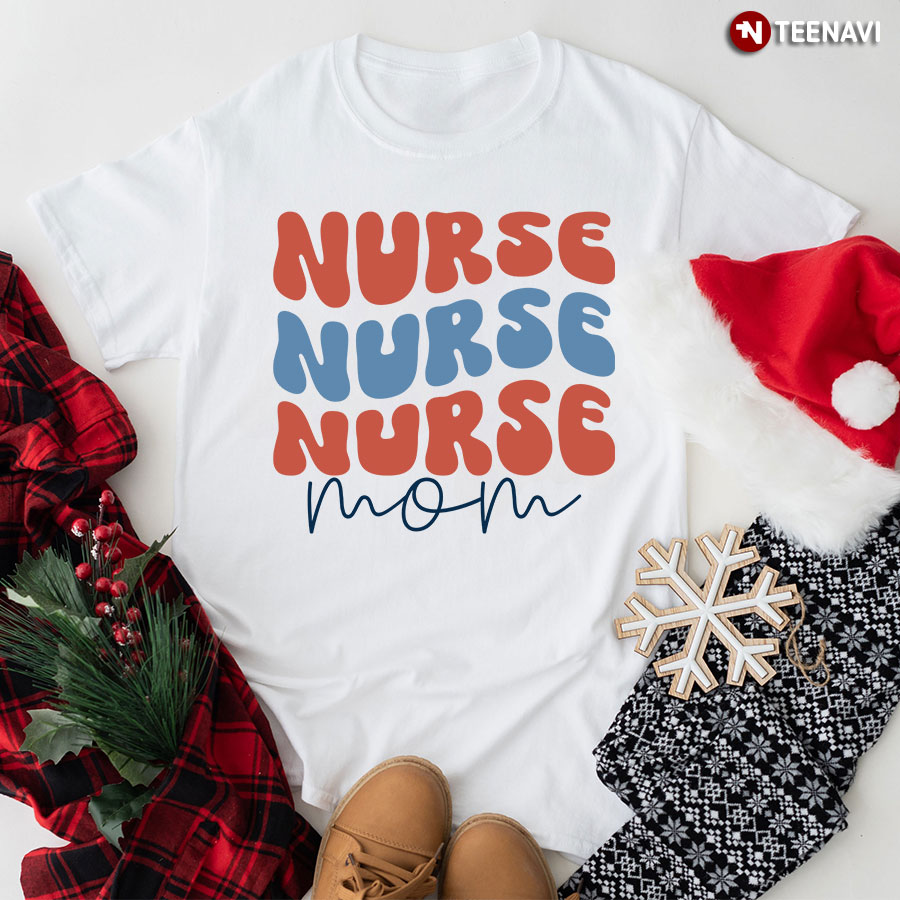 Nurse Nurse Nurse Mom T-Shirt