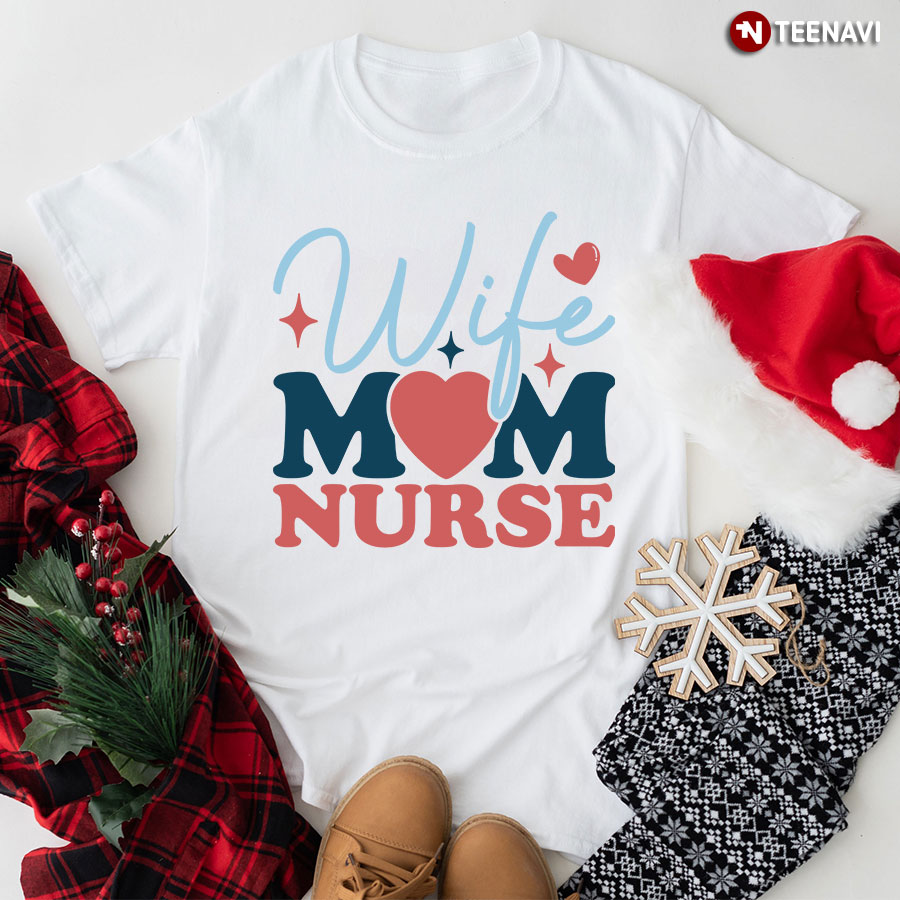 Wife Mom Nurse Heart T-Shirt