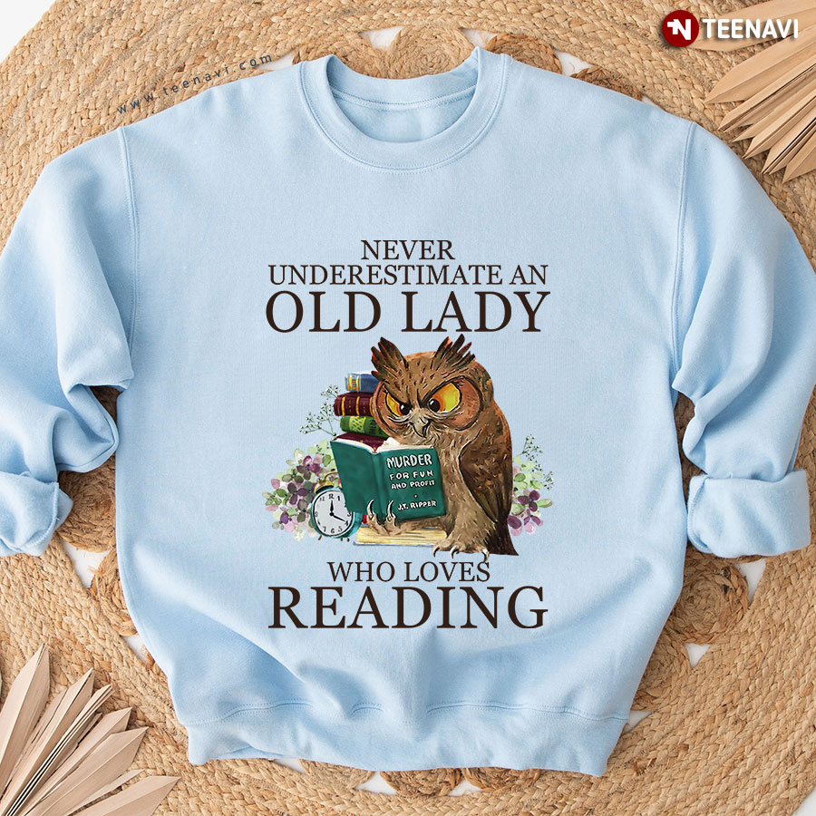 Never Underestimate An Old Lady Who Loves Reading Bookworm Owl Sweatshirt