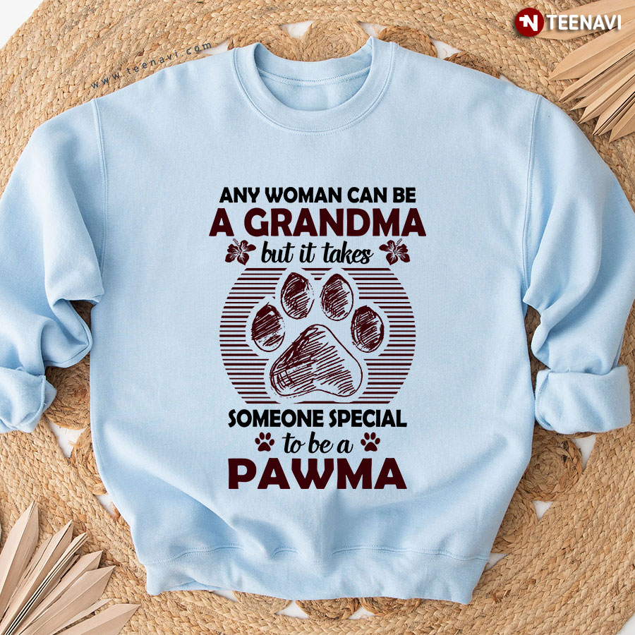 Any Woman Can Be A Grandma But It Takes Someone Special To Be Pawma Dog Sweatshirt