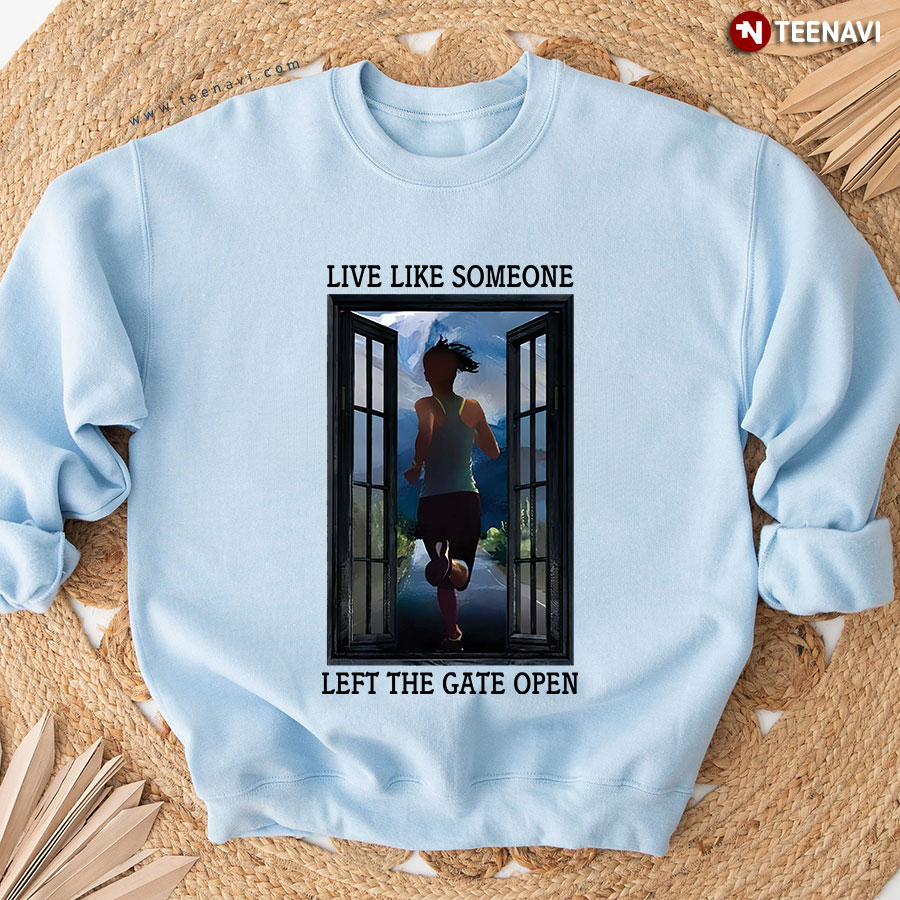 Live Like Someone Left The Gate Open Running Girl Window Sweatshirt