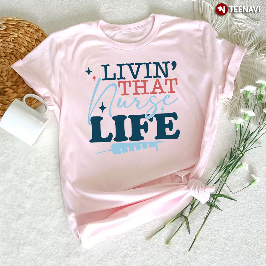 Livin' That Nurse Life Syringe T-Shirt - Women's Tee