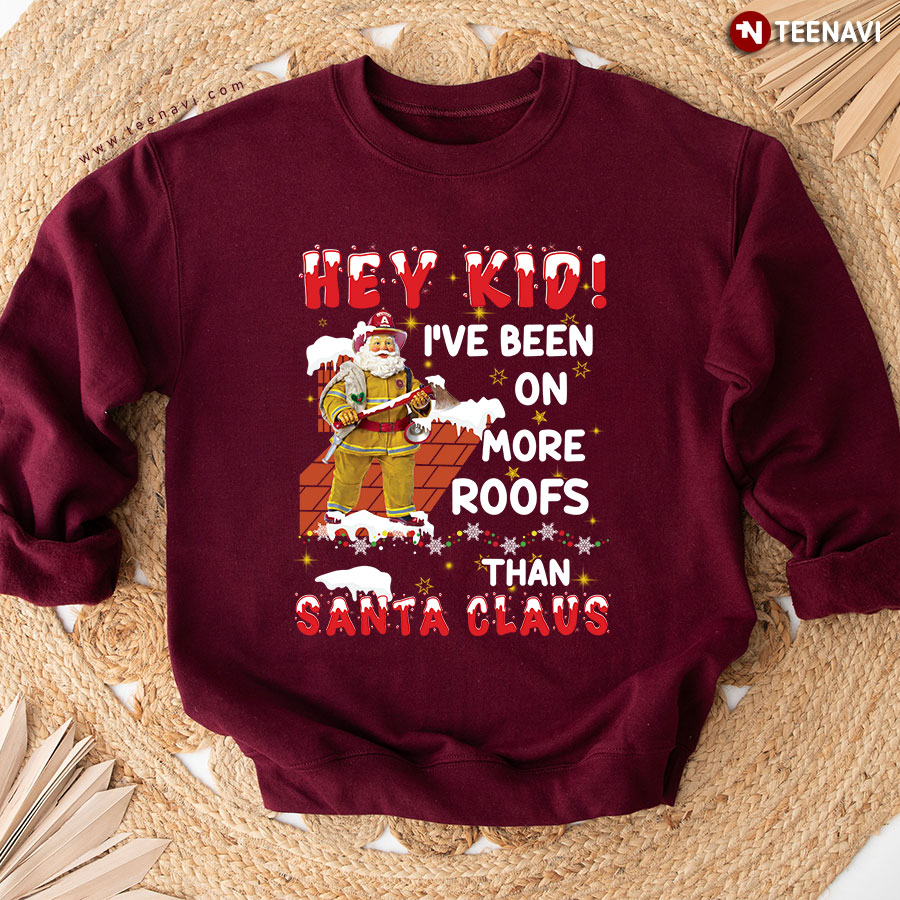 Hey Kid! I've Been On More Roofs Than Santa Claus Christmas Roofer Sweatshirt