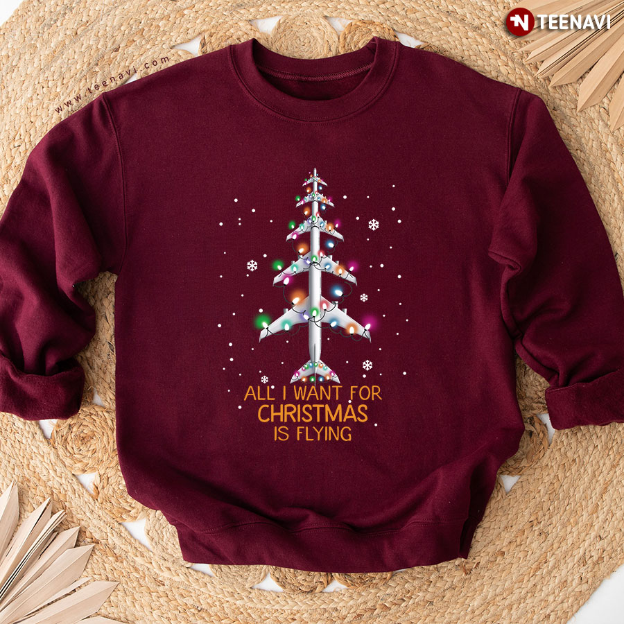 All I Want For Christmas Is Flying Airplane X'mas Tree Sweatshirt