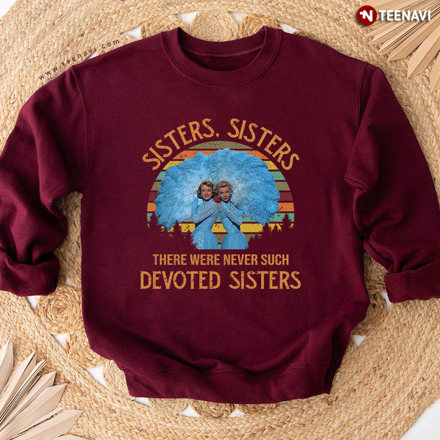 White Christmas Sisters Sisters There Were Never Such Devoted Sisters Vintage Sweatshirt