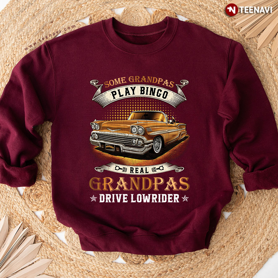 Some Grandpas Play Bingo Real Grandpas Drive Lowrider Sweatshirt