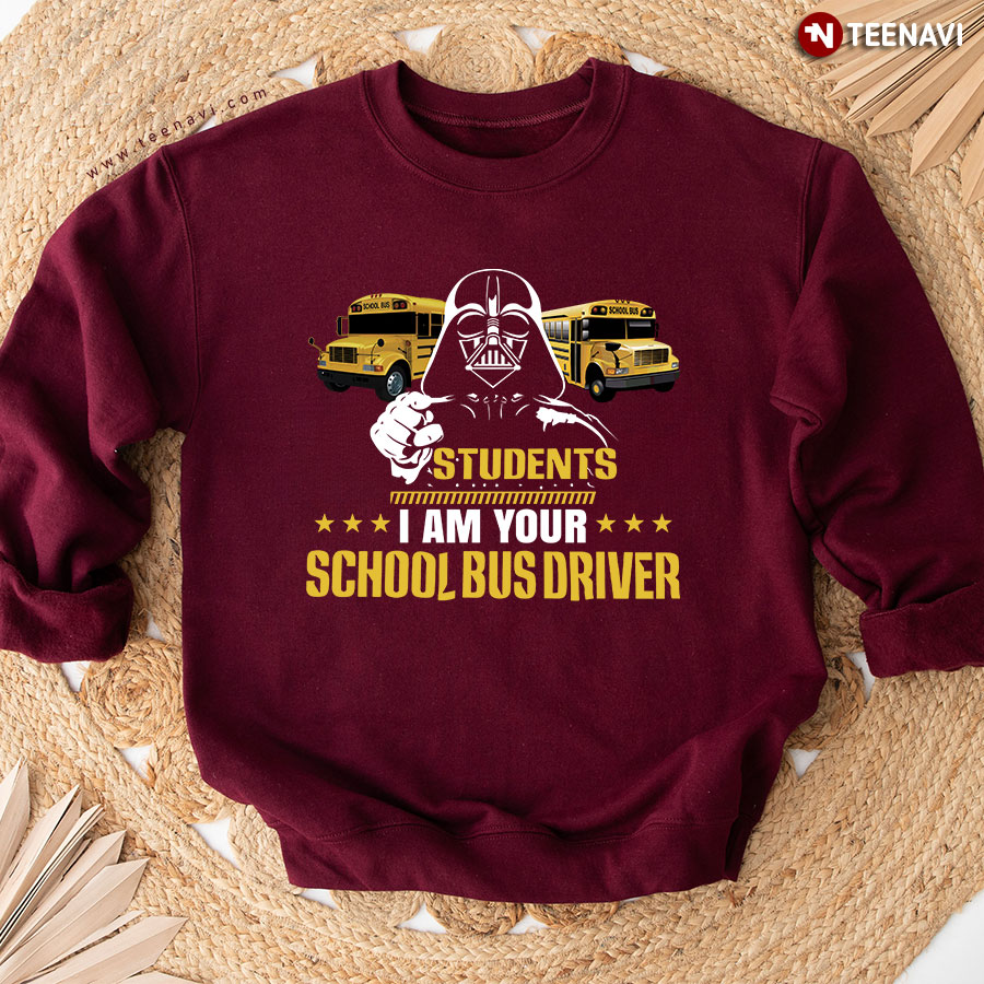 Students I Am Your School Bus Driver Darth Vader Star Wars Sweatshirt