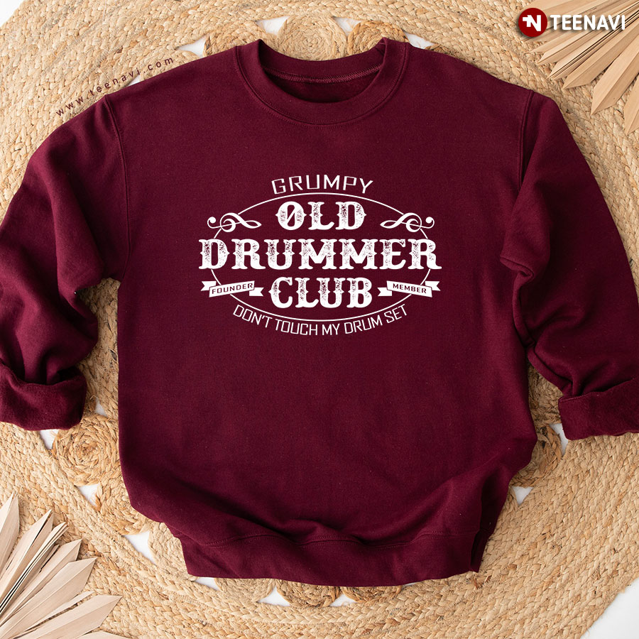 Grumpy Old Drummer Club Don't Touch My Drum Set Sweatshirt