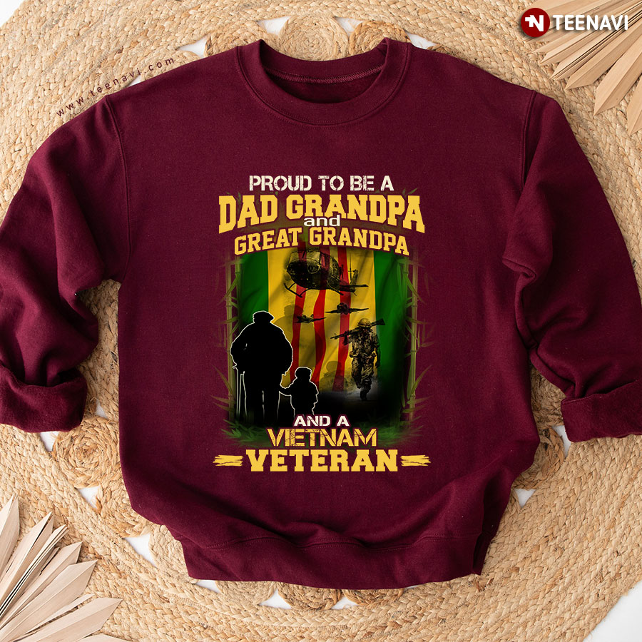 Proud To Be A Dad Grandpa And Great Grandpa And A Vietnam Veteran Sweatshirt