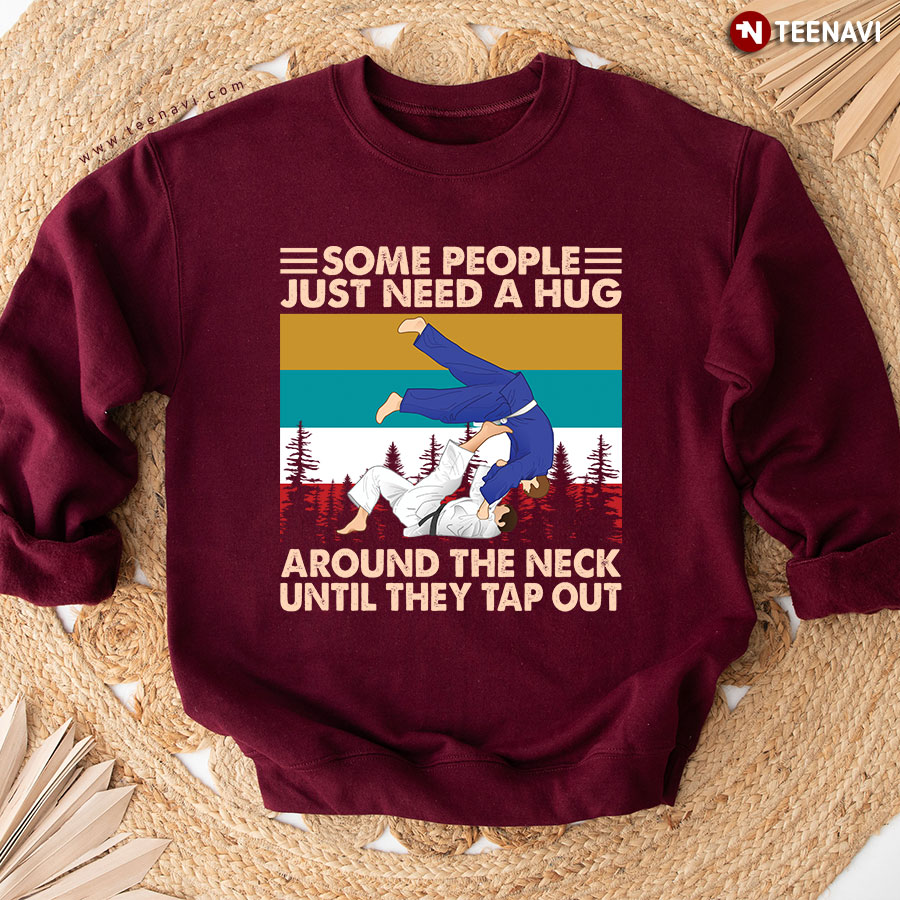 Some People Just Need A Hug Around The Neck Until They Tap Out Jiu Jitsu Vintage Sweatshirt