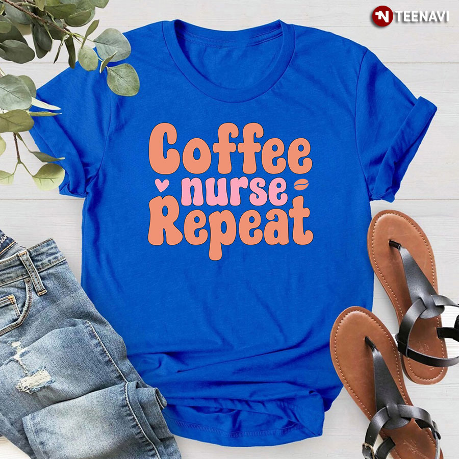 Coffee Nurse Repeat Nurse Life T-Shirt