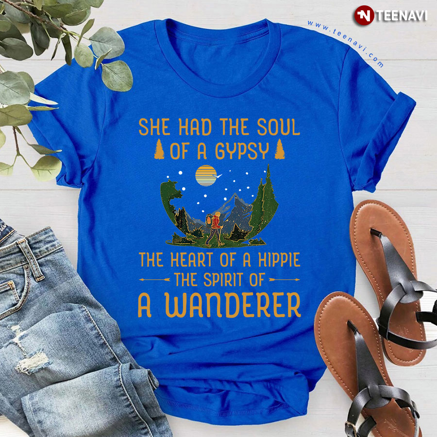 She Had The Soul Of A Gypsy The Heart Of A Hippie The Spirit Of A Wanderer T-Shirt