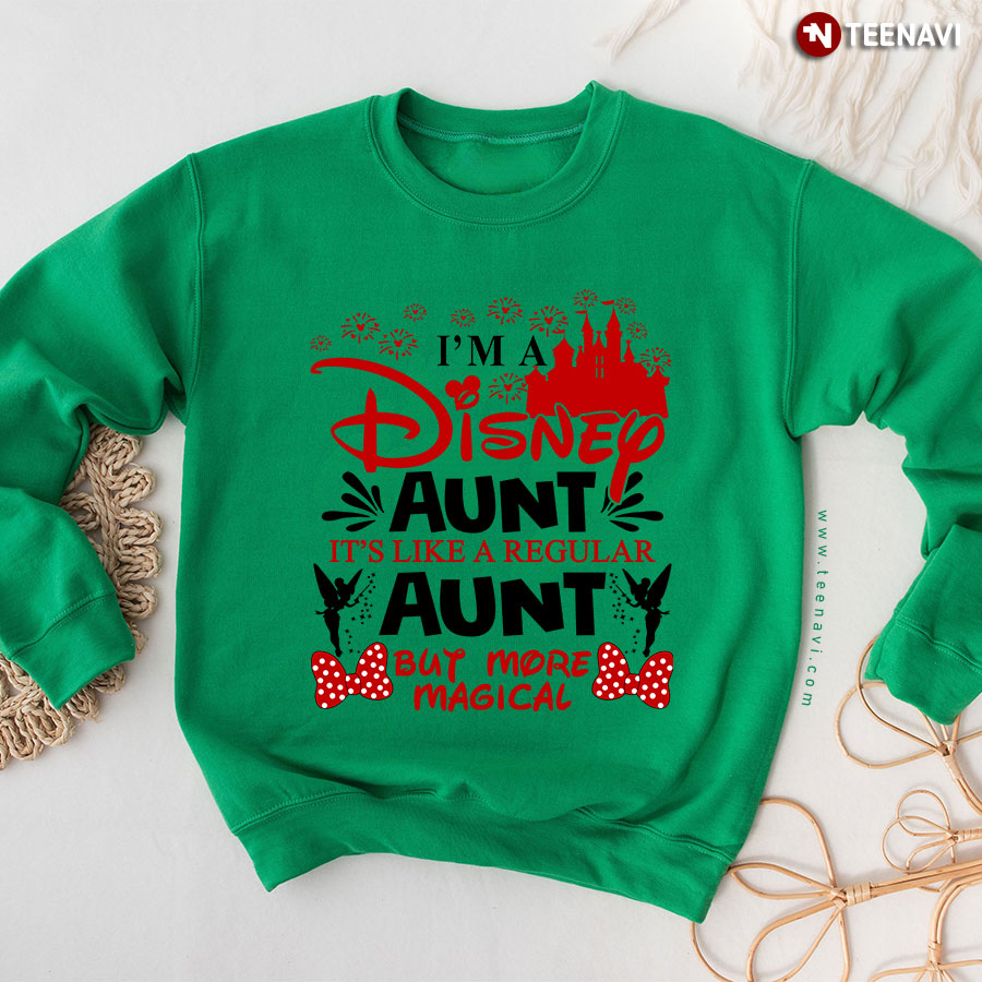 I'm A Disney Aunt It's Like A Regular Aunt But More Magical Sweatshirt