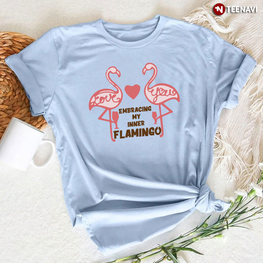 Love You Embracing My Inner Flamingo T-Shirt