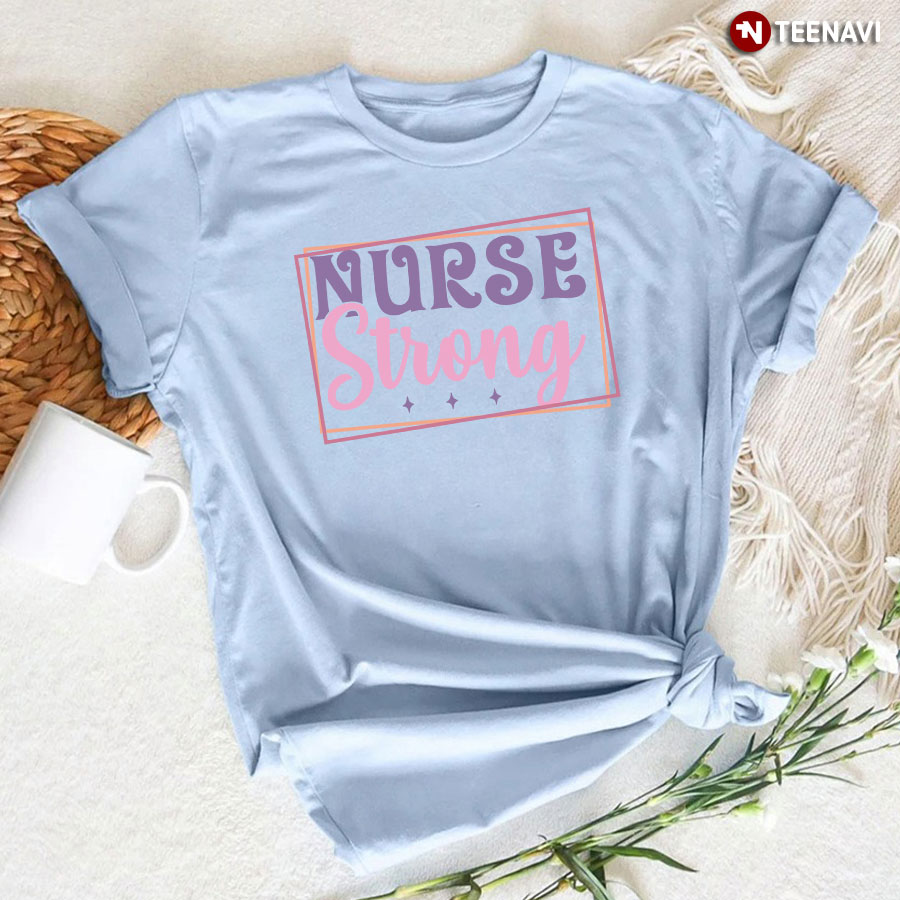 Nurse Strong Nurse Life T-Shirt