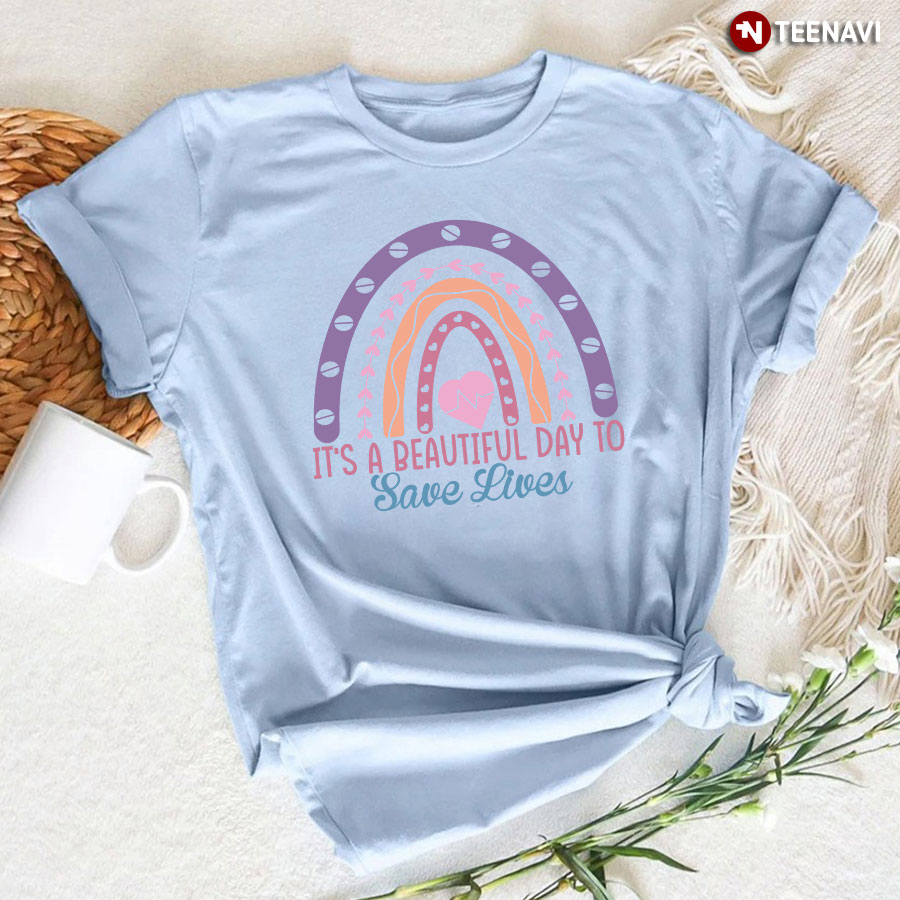 It's A Beautiful Day To Save Lives Nurse Rainbow T-Shirt
