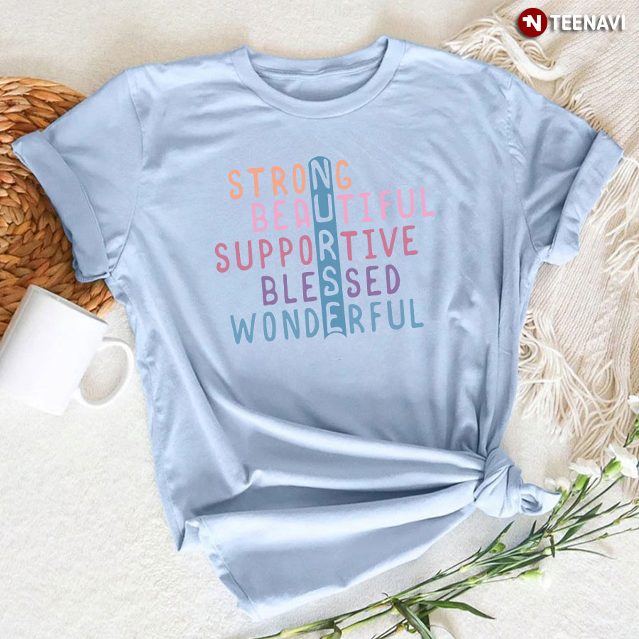 Nurse Strong Beautiful Supportive Blessed Wonderful T-Shirt - White Tee