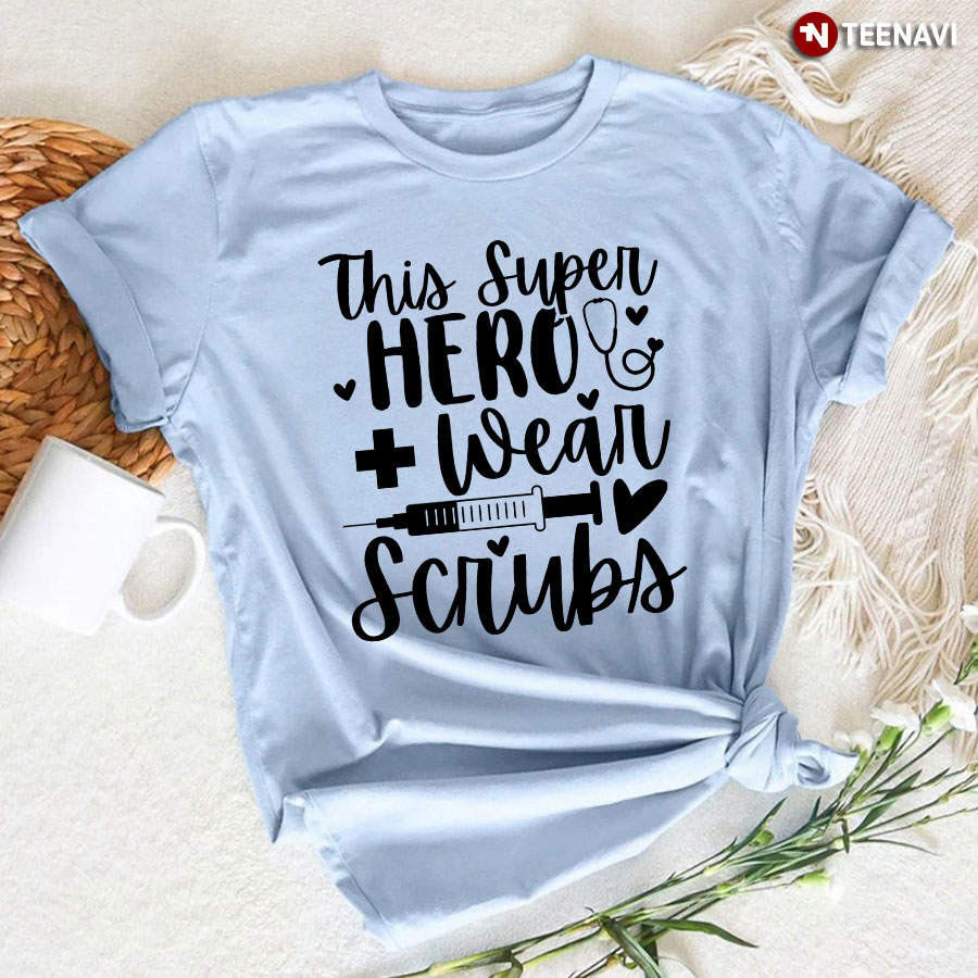 This Super Hero Wear Scrubs Syringe Stethoscope T-Shirt