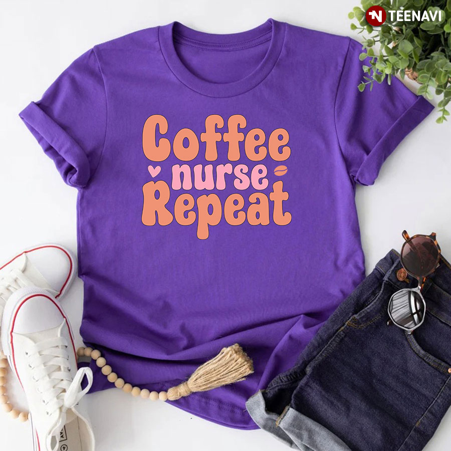 Coffee Nurse Repeat Nurse Life T-Shirt