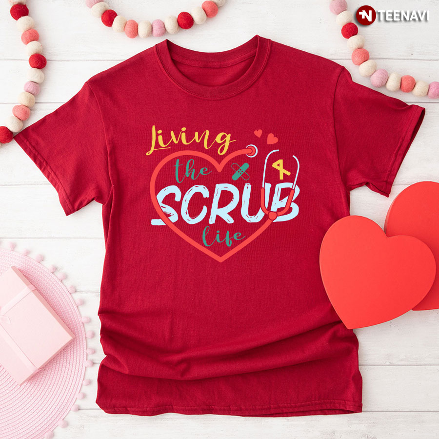 Living The Scrub Life Stethoscope Nurse T-Shirt