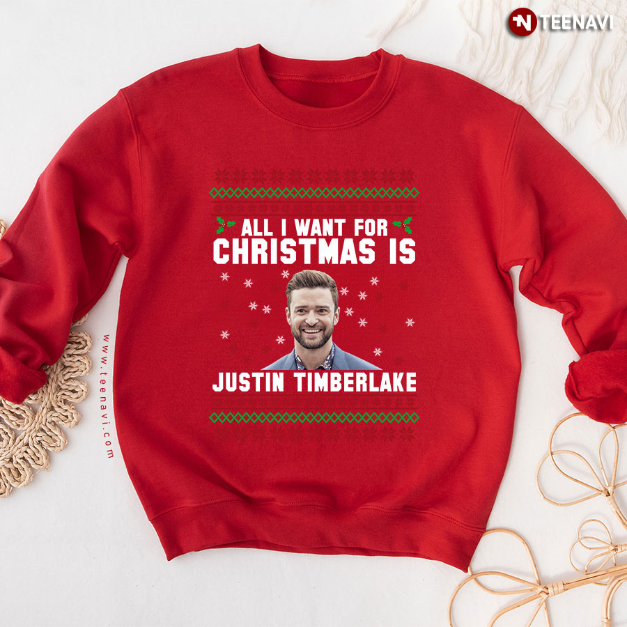 All I Want For Christmas Is Justin Timberlake Ugly Christmas Sweatshirt