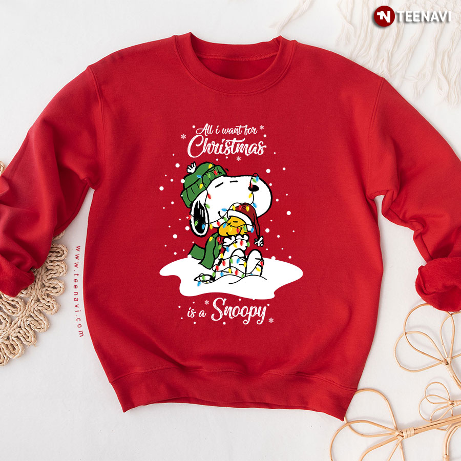 All I Want For Christmas Is A Snoopy Woodstock Peanuts Sweatshirt