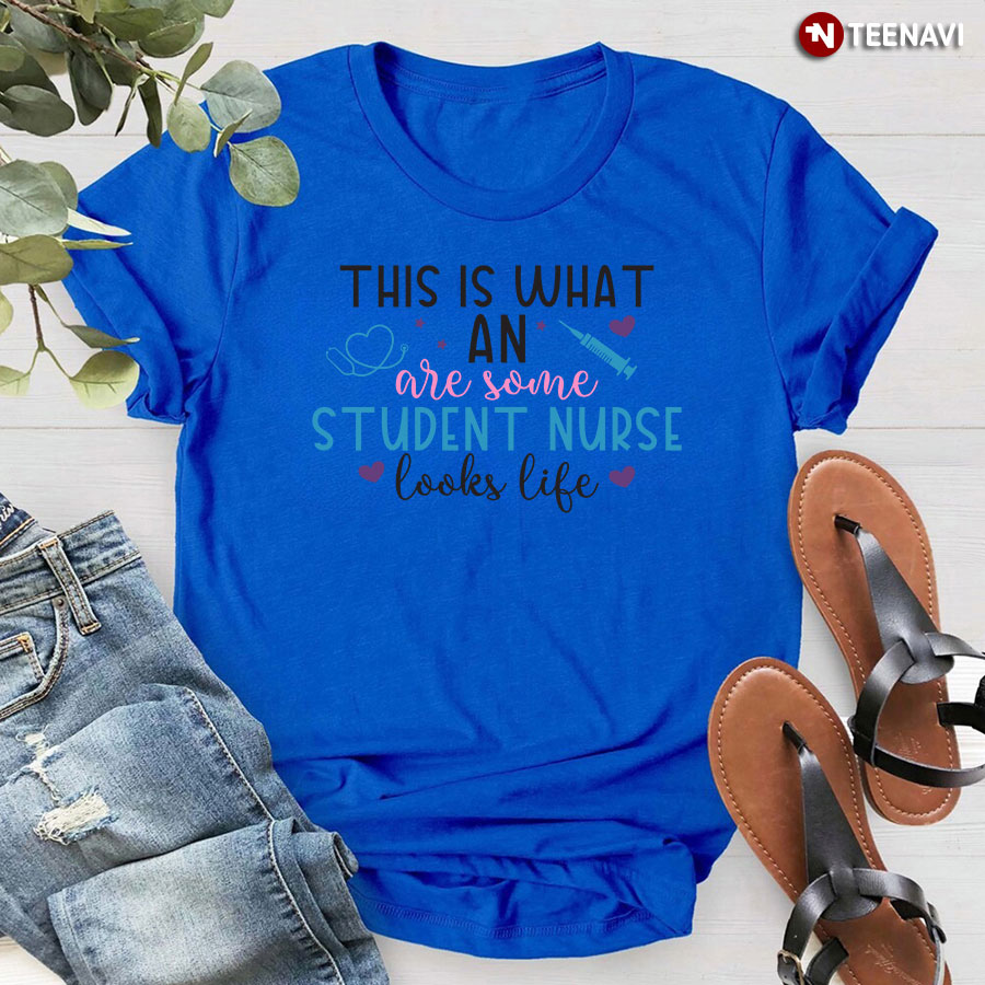 This Is What An Awesome Student Nurse Looks Like T-Shirt
